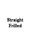 Text Box: Straight Frilled 
