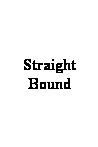 Text Box: Straight Bound
