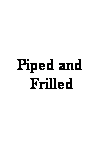 Text Box: Piped and  Frilled 
