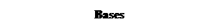 Text Box: Bases 
