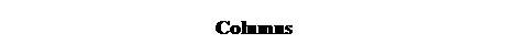 Text Box: Columns 
